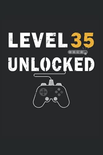 Level 35 Unlocked Birthday Gift Celebrate 35th Birthday: Lined Notebook Journal To Do Exercise Book Or Diary (6" X 9"Inch) With 120 Pages