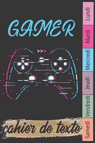 Cahier De Texte: Théme Jeux Vidéo Pour Garçons Et Filles ,Pages Du Lundi Au Samedi Pour Noter (Leçons Et Devoirs).