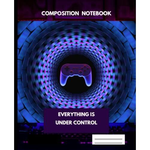 Composition Notebook - Everything Is Under Control: Gamer Themed 7.5" By 9.25" 120 Page College Lined Notebook. Stunning Blue/Purple Gamer's Cover Graphics.
