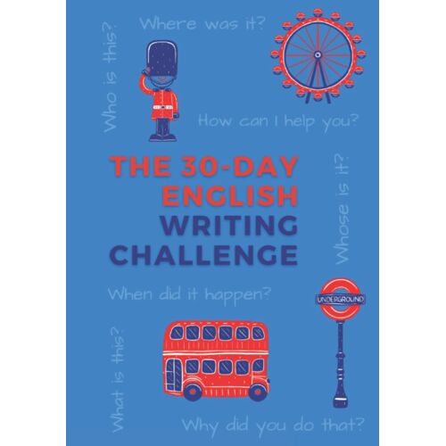 The 30-Day English Writing Challenge: Self-Study Reference And Practice Book For Everyone, Interactive British Learning Spelling, Perfect Workbook Text Spell, Guide To Progress, Good Motivation