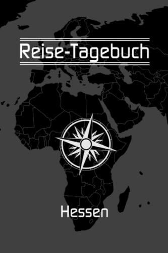 Reise-Tagebuch / Reise-Journal Für Reise Nach Hessen: Handliches & Praktisches Reisetagebuch Notizbuch Zum Ausfüllen [Das Urlaubs-Tagebuch Für Die Perfekte Reise]