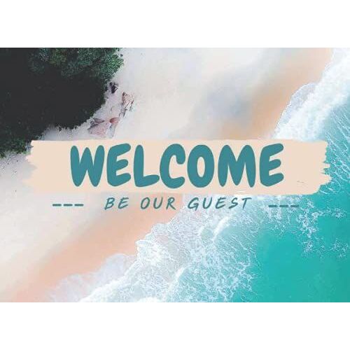 Welcome Be Our Guest: An Ideal Guest Sign-In Log Book For Vacation Beach Home | Guest Comments Book For Rental For Visitors