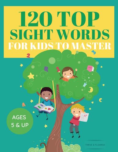 120 Top Sight Words For Kids To Master: Ages 5 And Up