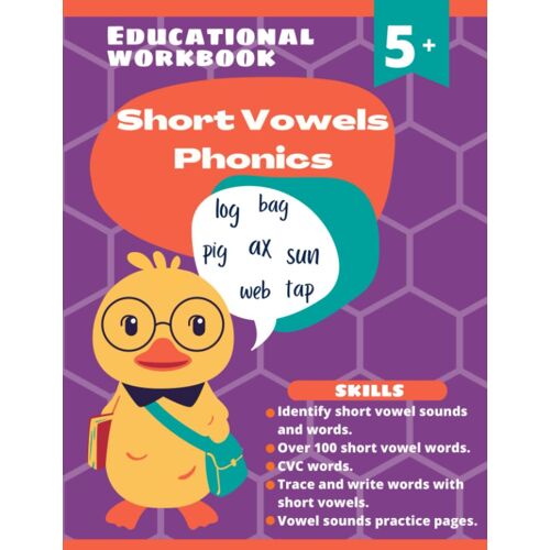 Short Vowels Phonics Workbook: Help Children Build A Foundation To Academic And Reading Success. Identify Short Vowel Sounds And Words. Over 100 Short ... (Educational Workbooks Prek-1 Collection)