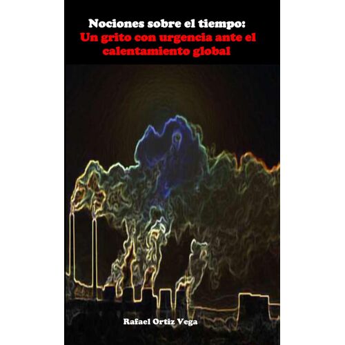 Nociones Sobre El Tiempo: Un Grito Con Urgencia Ante El Calentamiento Global