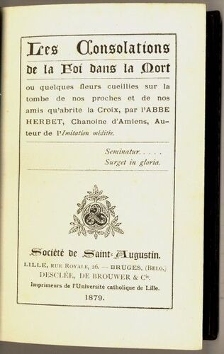 Les Consolations De La Foi Dans La Mort Ou Quelques Fleurs Cueillies Sur La Tombe De Nos Proches Et Nos Amis Qu'abrite La Croix 