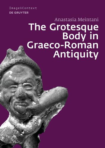The Grotesque Body In Graeco-Roman Antiquity