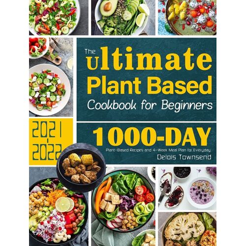 The Ultimate Plant Based Cookbook For Beginners