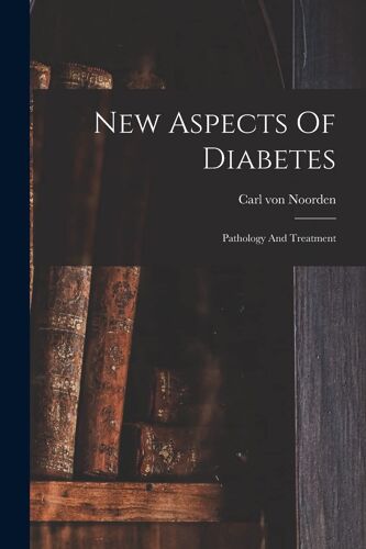 New Aspects Of Diabetes: Pathology And Treatment