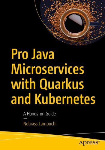 Pro Java Microservices With Quarkus And Kubernetes