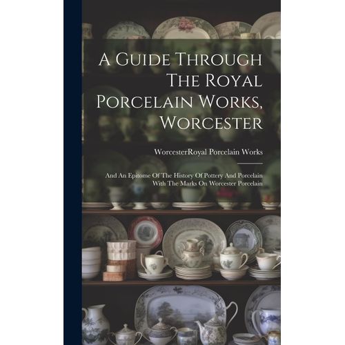A Guide Through The Royal Porcelain Works, Worcester