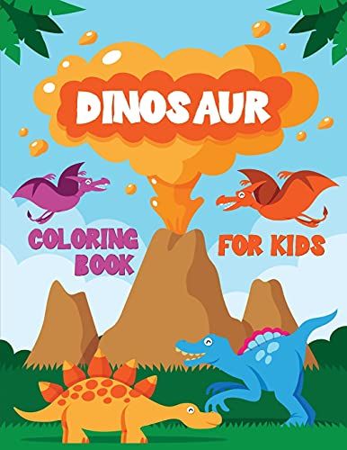 Dinosaur Coloring Book For Kids: Cute Dinosaur Coloring Book For Toddlers, Boys, Girls, Preschoolers, Kids