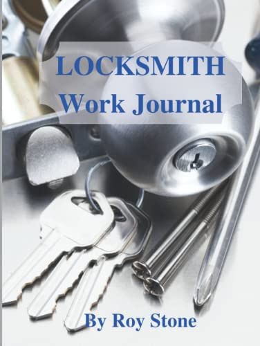 Locksmith Work Journal: Locksmith Job And Work Planner Hard Cover Version