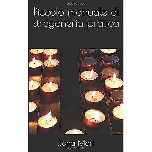 Piccolo Manuale Di Stregoneria Pratica