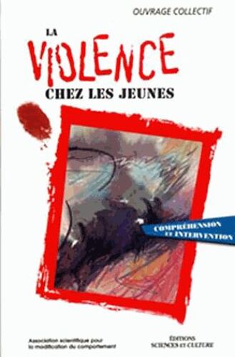 La Violence Chez Les Jeunes - Compréhension Et Intervention (Actes Du Colloque, Château Champlain, Octobre 1994)