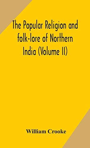 The Popular Religion And Folk-Lore Of Northern India (Volume Ii)