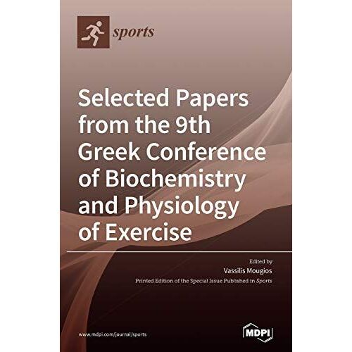 Selected Papers From The 9th Greek Conference Of Biochemistry And Physiology Of Exercise
