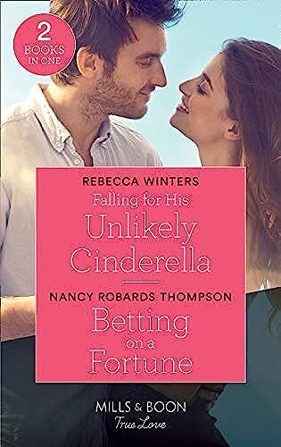 Falling For His Unlikely Cinderella / Betting On A Fortune: Falling For His Unlikely Cinderella (Escape To Provence) / Betting On A Fortune (The ... Rambling Rose) (Mills & Boon True Love)