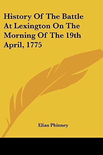 History Of The Battle At Lexington On The Morning Of The 19th April, 1775