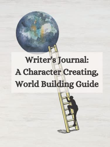 Writer's Journal: A Character Creating, World Building Guide: Writing Journal Notebook Fiction Novel Planning Author Book Notes Character Creating World Building Writing Guide, 8.5x11 Writing Journal
