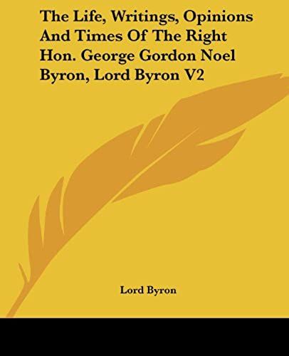 The Life, Writings, Opinions And Times Of The Right Hon. George Gordon Noel Byron, Lord Byron V2