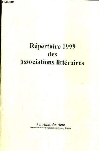 Repertoire 1999 Des Associations Litteraires - Les Amis Des Amis.