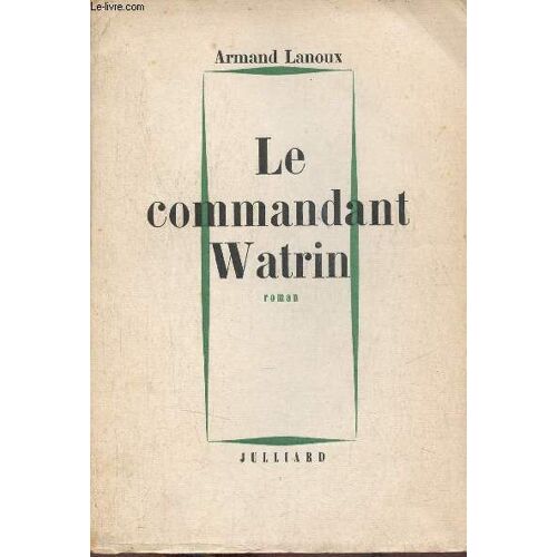 Le Commandant Watrin - Roman - Envoi De L Auteur.