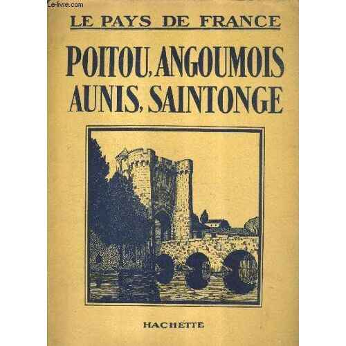 Poitou Angoumois Aunis Saintonge - Le Pays De France.