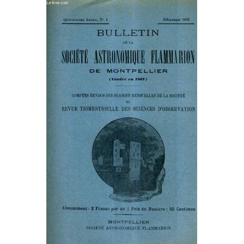 Bulletin De La Societe Astronomique Flammarion De Montpellier - 14e Annee N°4 Dec. 1916 - Argenture Des Miroirs En Verre Procédés Divers (Suite) Méthode De L.Foucault - Nouvelles Du Soleil ...
