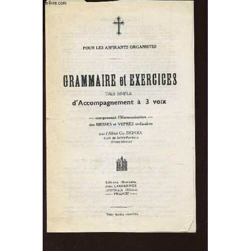 Plaquette De Presentation : Grammaire Et Exercices Tres Simple D'accompagnement A 3 Voix - Comprenant L'harmonisation Des Messes Et Vepres Ordinaires (Pour Les Aspirants Ornistes)