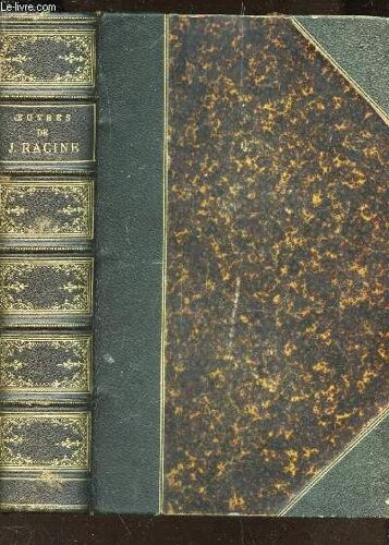 Oeuvres De Jean Racine - Precedees D'une Notice Sur Sa Vie T Ses Ouvrages Par L.S. Auger.