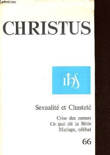 Christus  - Sexualite Et Chastete - Crise Des Moeurs , Ce  Que Dit La Bible, Mariage , Celibat / N°66. De Al Collection