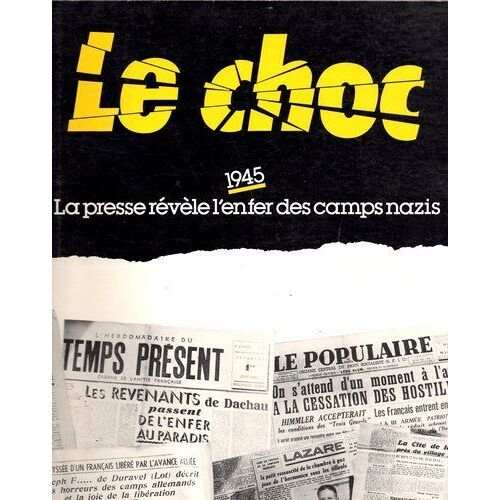 Le Choc - La Presse Révèle L'enfer Des Camps Nazis