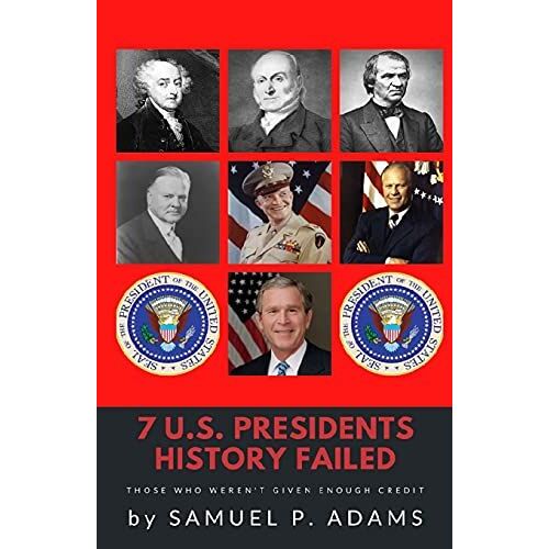 7 Us Presidents History Failed