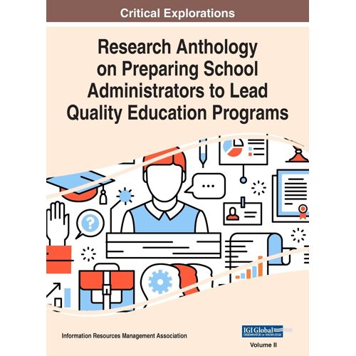 Research Anthology On Preparing School Administrators To Lead Quality Education Programs, Vol 2