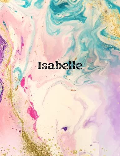 Isabelle: Cover Style Water Color - Personalized Name Notebook | Wide Ruled Paper Notebook Journal | For Teens Kids Students Girls| For Home School College | 8.5 X 11 Inch 160 Pages