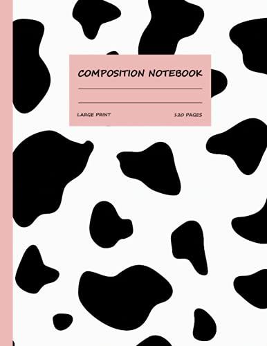 Cow Print Composition Notebook: Farm Cow Print , Cow Animal Print , Black White Pink Pattern / Wide Ruled Notebook Paper For Kids And Adults , Work Book, Note Taking , Large Print Journal 8.5 X 11
