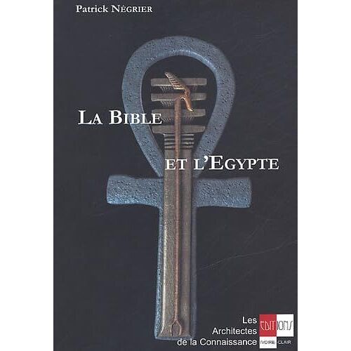 La Bible Et L'egypte - Introduction À L'ésotérisme Biblique