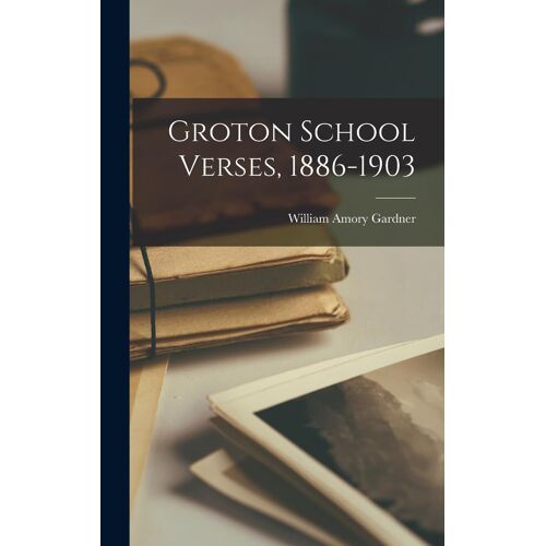 Groton School Verses, 1886-1903