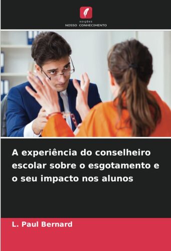 A Experiência Do Conselheiro Escolar Sobre O Esgotamento E O Seu Impacto Nos Alunos