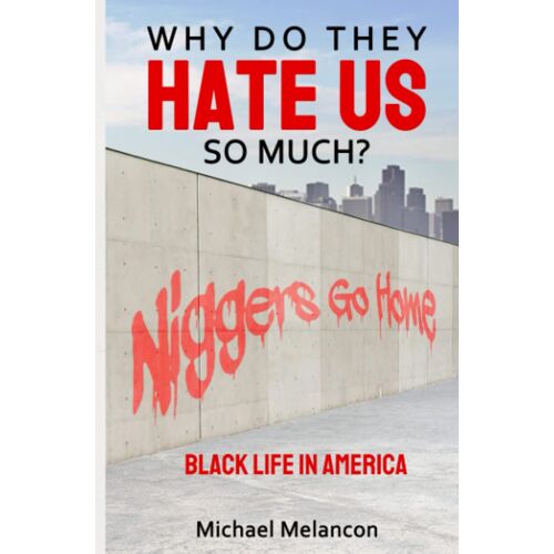 Why Do They Hate Us So Much?