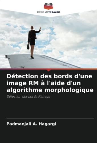 Détection Des Bords D'une Image Rm À L'aide D'un Algorithme Morphologique