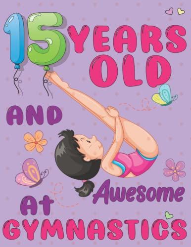 15 Years Old And Awesome At Gymnastics: Gymnastics Sketchbook Gift For Girls - Art Sketch Activity Book For Kids To Draw And Sketch In. Kawaii Sketchbook For Girls. 8.5" X 11" 100 Pages.