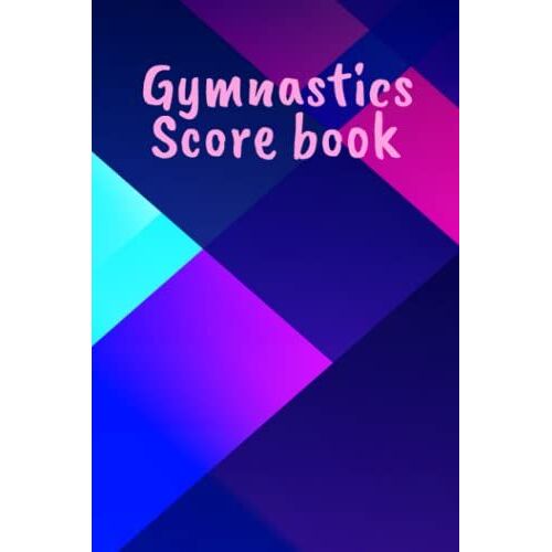 Gymnastics Score Book: Track Your Progress And Set Goals