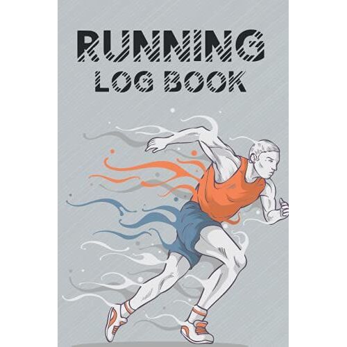 Running Log Book: Day-To-Day Run Planner, Jogging Journal For Men And Women