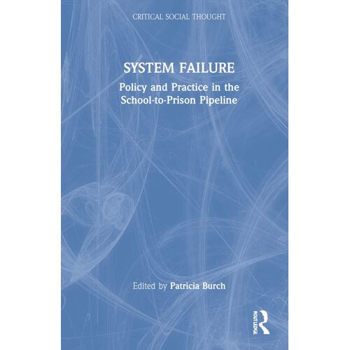 System Failure: Policy And Practice In The School-To-Prison Pipeline