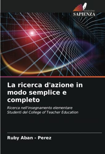 La Ricerca D'azione In Modo Semplice E Completo
