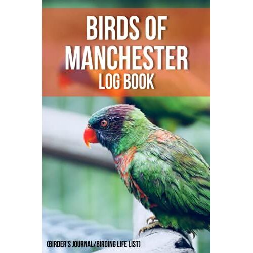 Birds Of Manchester Log Book (Birder's Journal/Birding Life List): Bird Watching Log Book Journal, Record Bird Sightings, Great Present For ... | Pocket Gift Idea For Adults , Women , Kids.