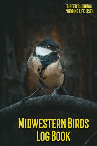 Midwestern Birds Log Book (Birder's Journal/Birding Life List): Bird Watching Log Book Journal, Record Bird Sightings, Great Present For Birdwatchers ... | Pocket Gift Idea For Adults , Women , Kids.