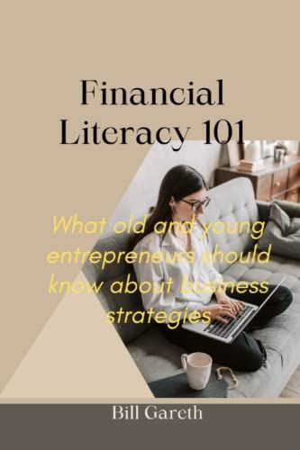 Financial Literacy 101: What Young And Old Entrepreneurs Should Know About Business Strategies